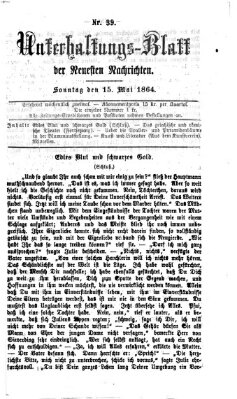 Neueste Nachrichten aus dem Gebiete der Politik. Unterhaltungs-Blatt der Neuesten Nachrichten (Münchner neueste Nachrichten) Sonntag 15. Mai 1864