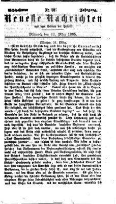 Neueste Nachrichten aus dem Gebiete der Politik (Münchner neueste Nachrichten) Mittwoch 22. März 1865