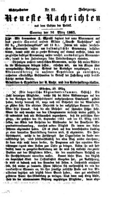 Neueste Nachrichten aus dem Gebiete der Politik (Münchner neueste Nachrichten) Sonntag 26. März 1865