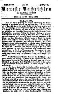 Neueste Nachrichten aus dem Gebiete der Politik (Münchner neueste Nachrichten) Mittwoch 29. März 1865