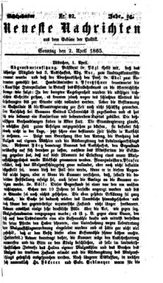 Neueste Nachrichten aus dem Gebiete der Politik (Münchner neueste Nachrichten) Sonntag 2. April 1865