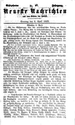 Neueste Nachrichten aus dem Gebiete der Politik (Münchner neueste Nachrichten) Sonntag 9. April 1865