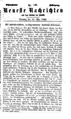 Neueste Nachrichten aus dem Gebiete der Politik (Münchner neueste Nachrichten) Dienstag 23. Mai 1865