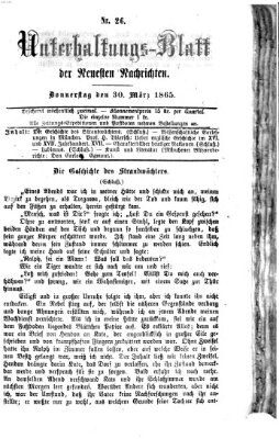 Neueste Nachrichten aus dem Gebiete der Politik. Unterhaltungs-Blatt der Neuesten Nachrichten (Münchner neueste Nachrichten) Donnerstag 30. März 1865