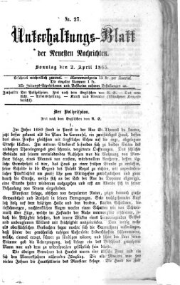 Neueste Nachrichten aus dem Gebiete der Politik. Unterhaltungs-Blatt der Neuesten Nachrichten (Münchner neueste Nachrichten) Sonntag 2. April 1865