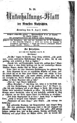 Neueste Nachrichten aus dem Gebiete der Politik. Unterhaltungs-Blatt der Neuesten Nachrichten (Münchner neueste Nachrichten) Sonntag 9. April 1865