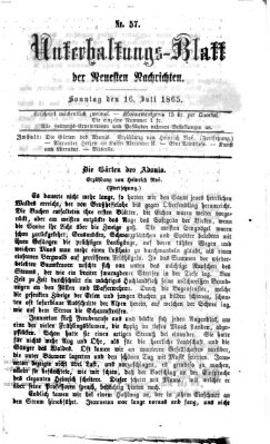 Neueste Nachrichten aus dem Gebiete der Politik. Unterhaltungs-Blatt der Neuesten Nachrichten (Münchner neueste Nachrichten) Sonntag 16. Juli 1865