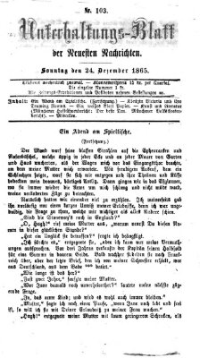 Neueste Nachrichten aus dem Gebiete der Politik. Unterhaltungs-Blatt der Neuesten Nachrichten (Münchner neueste Nachrichten) Sonntag 24. Dezember 1865