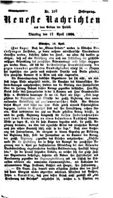 Neueste Nachrichten aus dem Gebiete der Politik (Münchner neueste Nachrichten) Dienstag 17. April 1866