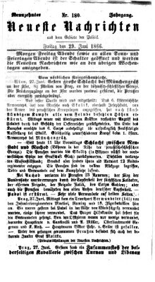 Neueste Nachrichten aus dem Gebiete der Politik (Münchner neueste Nachrichten) Freitag 29. Juni 1866