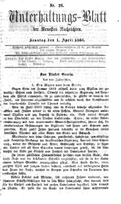 Neueste Nachrichten aus dem Gebiete der Politik. Unterhaltungs-Blatt der Neuesten Nachrichten (Münchner neueste Nachrichten) Sonntag 1. April 1866