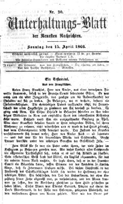 Neueste Nachrichten aus dem Gebiete der Politik. Unterhaltungs-Blatt der Neuesten Nachrichten (Münchner neueste Nachrichten) Sonntag 15. April 1866