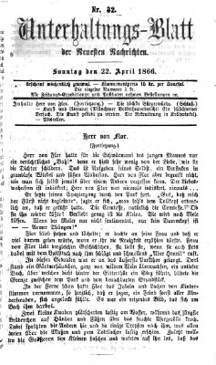 Neueste Nachrichten aus dem Gebiete der Politik. Unterhaltungs-Blatt der Neuesten Nachrichten (Münchner neueste Nachrichten) Sonntag 22. April 1866