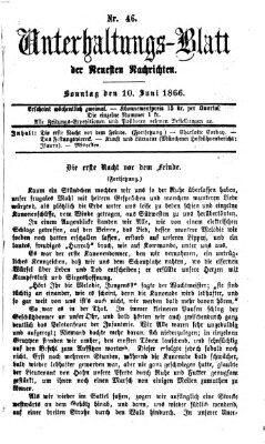 Neueste Nachrichten aus dem Gebiete der Politik. Unterhaltungs-Blatt der Neuesten Nachrichten (Münchner neueste Nachrichten) Sonntag 10. Juni 1866