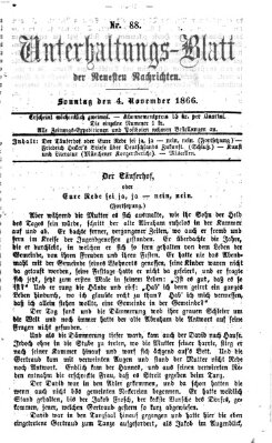 Neueste Nachrichten aus dem Gebiete der Politik. Unterhaltungs-Blatt der Neuesten Nachrichten (Münchner neueste Nachrichten) Sonntag 4. November 1866