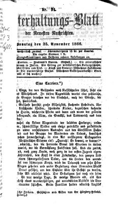 Neueste Nachrichten aus dem Gebiete der Politik. Unterhaltungs-Blatt der Neuesten Nachrichten (Münchner neueste Nachrichten) Sonntag 25. November 1866