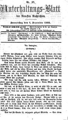 Neueste Nachrichten aus dem Gebiete der Politik. Unterhaltungs-Blatt der Neuesten Nachrichten (Münchner neueste Nachrichten) Donnerstag 6. Dezember 1866