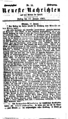 Neueste Nachrichten aus dem Gebiete der Politik (Münchner neueste Nachrichten) Freitag 18. Januar 1867