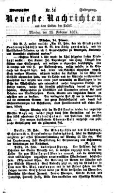 Neueste Nachrichten aus dem Gebiete der Politik (Münchner neueste Nachrichten) Montag 25. Februar 1867