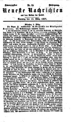 Neueste Nachrichten aus dem Gebiete der Politik (Münchner neueste Nachrichten) Sonntag 10. März 1867