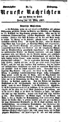 Neueste Nachrichten aus dem Gebiete der Politik (Münchner neueste Nachrichten) Freitag 15. März 1867