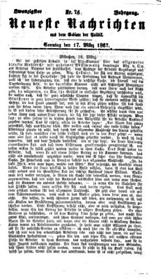 Neueste Nachrichten aus dem Gebiete der Politik (Münchner neueste Nachrichten) Sonntag 17. März 1867