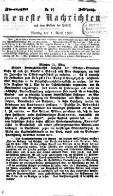 Neueste Nachrichten aus dem Gebiete der Politik (Münchner neueste Nachrichten) Montag 1. April 1867