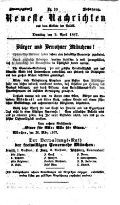 Neueste Nachrichten aus dem Gebiete der Politik (Münchner neueste Nachrichten) Dienstag 9. April 1867