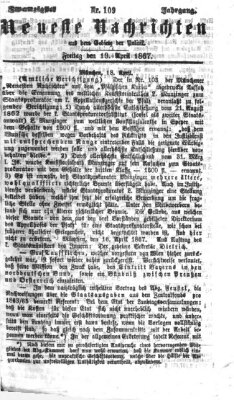 Neueste Nachrichten aus dem Gebiete der Politik (Münchner neueste Nachrichten) Freitag 19. April 1867