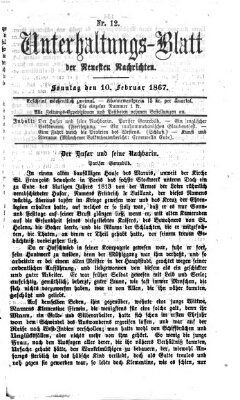 Neueste Nachrichten aus dem Gebiete der Politik. Unterhaltungs-Blatt der Neuesten Nachrichten (Münchner neueste Nachrichten) Sonntag 10. Februar 1867