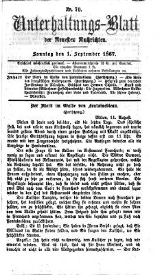 Neueste Nachrichten aus dem Gebiete der Politik. Unterhaltungs-Blatt der Neuesten Nachrichten (Münchner neueste Nachrichten) Sonntag 1. September 1867