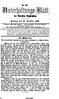 Neueste Nachrichten aus dem Gebiete der Politik. Unterhaltungs-Blatt der Neuesten Nachrichten (Münchner neueste Nachrichten) Sonntag 27. Oktober 1867