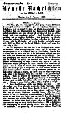 Neueste Nachrichten aus dem Gebiete der Politik (Münchner neueste Nachrichten) Montag 6. Januar 1868