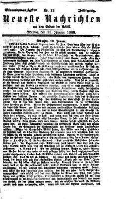 Neueste Nachrichten aus dem Gebiete der Politik (Münchner neueste Nachrichten) Montag 13. Januar 1868