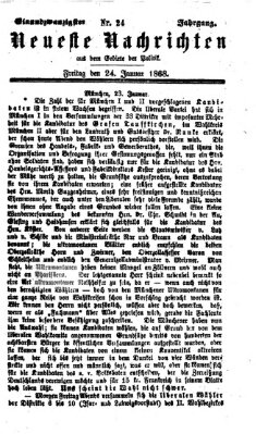 Neueste Nachrichten aus dem Gebiete der Politik (Münchner neueste Nachrichten) Freitag 24. Januar 1868