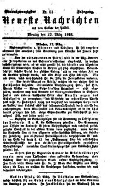 Neueste Nachrichten aus dem Gebiete der Politik (Münchner neueste Nachrichten) Montag 23. März 1868