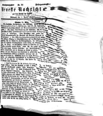 Neueste Nachrichten aus dem Gebiete der Politik (Münchner neueste Nachrichten) Mittwoch 1. April 1868