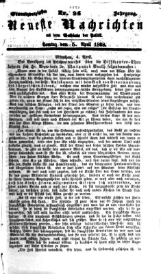 Neueste Nachrichten aus dem Gebiete der Politik (Münchner neueste Nachrichten) Sonntag 5. April 1868