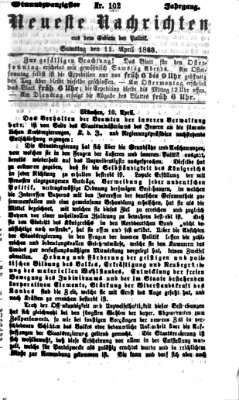 Neueste Nachrichten aus dem Gebiete der Politik (Münchner neueste Nachrichten) Samstag 11. April 1868