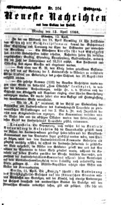 Neueste Nachrichten aus dem Gebiete der Politik (Münchner neueste Nachrichten) Montag 13. April 1868