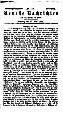 Neueste Nachrichten aus dem Gebiete der Politik (Münchner neueste Nachrichten) Dienstag 12. Mai 1868