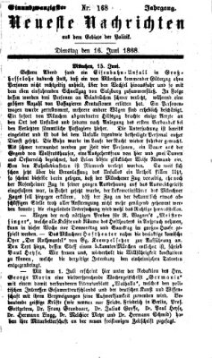 Neueste Nachrichten aus dem Gebiete der Politik (Münchner neueste Nachrichten) Dienstag 16. Juni 1868