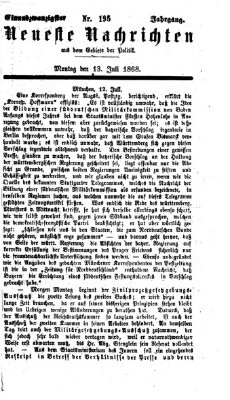 Neueste Nachrichten aus dem Gebiete der Politik (Münchner neueste Nachrichten) Montag 13. Juli 1868