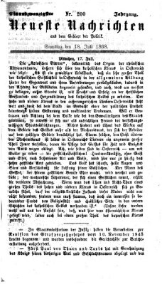 Neueste Nachrichten aus dem Gebiete der Politik (Münchner neueste Nachrichten) Samstag 18. Juli 1868