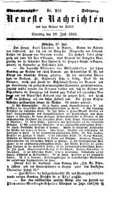 Neueste Nachrichten aus dem Gebiete der Politik (Münchner neueste Nachrichten) Dienstag 28. Juli 1868