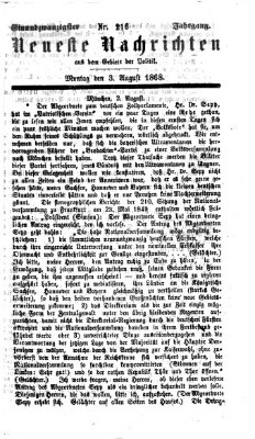 Neueste Nachrichten aus dem Gebiete der Politik (Münchner neueste Nachrichten) Montag 3. August 1868