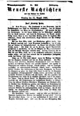 Neueste Nachrichten aus dem Gebiete der Politik (Münchner neueste Nachrichten) Sonntag 23. August 1868