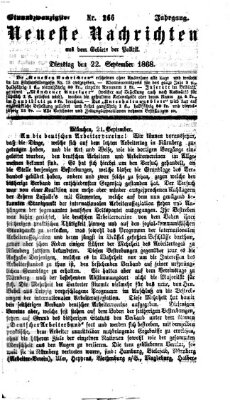 Neueste Nachrichten aus dem Gebiete der Politik (Münchner neueste Nachrichten) Dienstag 22. September 1868