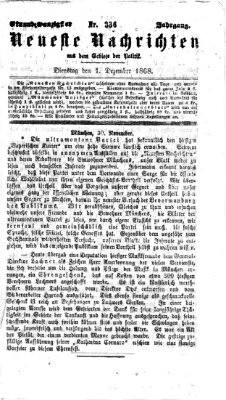 Neueste Nachrichten aus dem Gebiete der Politik (Münchner neueste Nachrichten) Dienstag 1. Dezember 1868