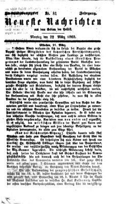 Neueste Nachrichten aus dem Gebiete der Politik (Münchner neueste Nachrichten) Montag 22. März 1869